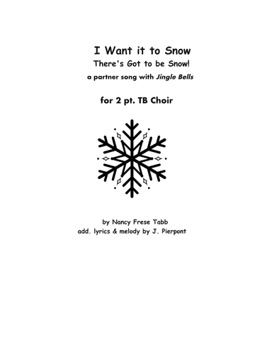 I Want it to Snow!  with Jingle Bells (for 2 pt. TB Choir)