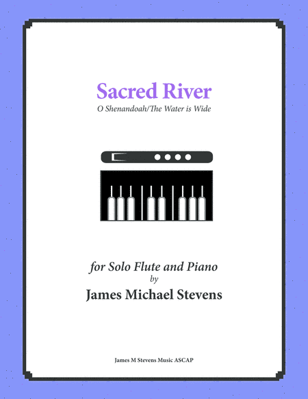 Sacred River - Flute/Piano - O Shenandoah/The Water is Wide (arr. James Michael Stevens)
