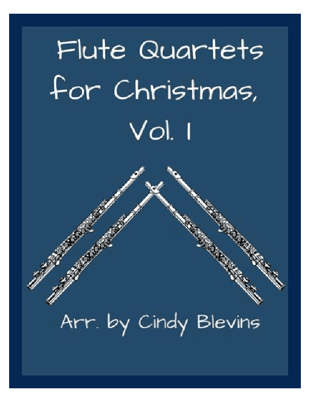 Flute Quartets for Christmas, Vol. I (arr. Cindy Blevins)