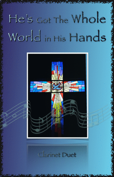 He's Got The Whole World in His Hands, Gospel Song for Clarinet Duet (arr. David McKeown)