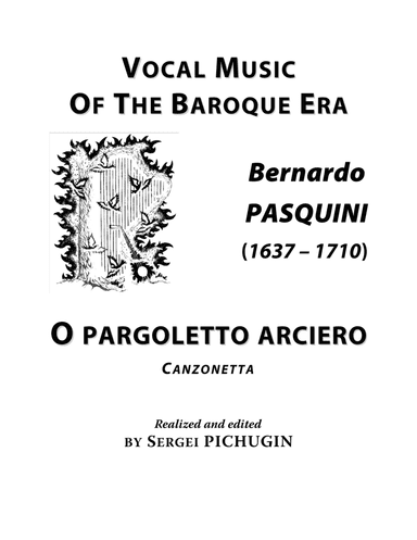 PASQUINI Bernardo: O pargoletto arciero, canzonetta, arranged for Voice and Piano (D major) (arr. Sergei PICHUGIN)