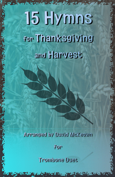 15 Favourite Hymns for Thanksgiving and Harvest for Trombone Duet (arr. David McKeown)