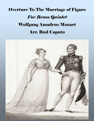 Overture to the Marriage of Figaro for Brass Quintet (arr. Bud Caputo)
