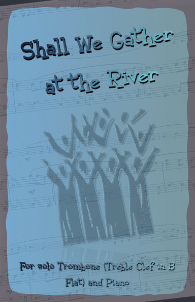 Shall We Gather at the River, Gospel Song for Trombone (Treble Clef in B Flat) and Piano (arr. David McKeown)