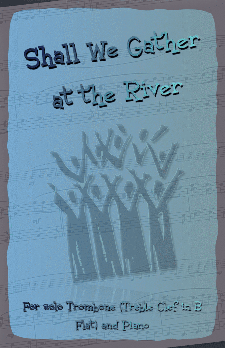 Shall We Gather at the River, Gospel Song for Trombone (Treble Clef in B Flat) and Piano (arr. David McKeown)