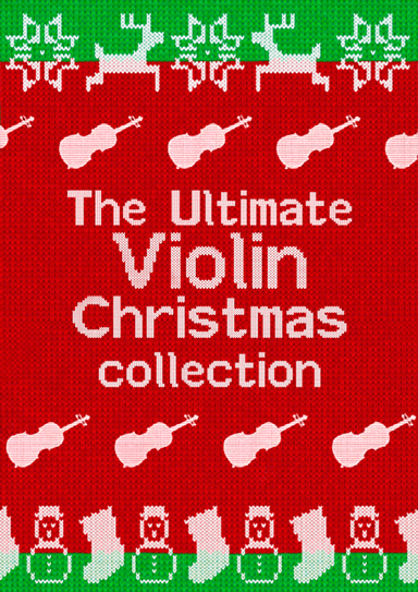 The Ultimate Violin Christmas Collection (arr. Bertie Webb)