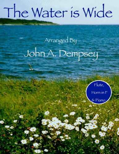 The Water is Wide (Trio for Flute, Horn in F and Piano) (arr. John A. Dempsey)