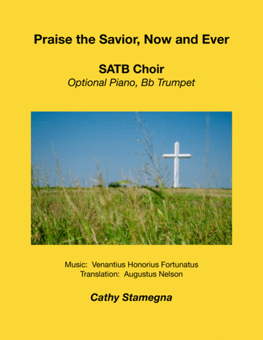 Praise the Savior, Now and Ever (SATB Choir), a cappella with Optional Keyboard, Bb Trumpet (arr. Cathy Stamegna)