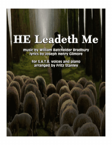 HE Leadeth Me - S.A.T.B. voices with Piano Accompaniment (arr. Fritz Stanley)