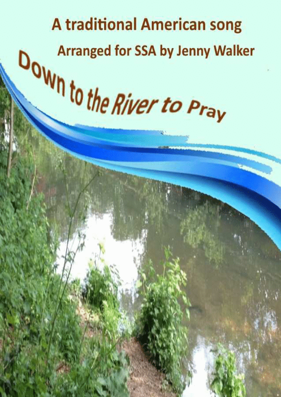 Down to the River to Pray - Female voices (SSA) (arr. Jenny Walker)