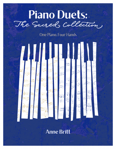 Piano Duets: The Sacred Collection (arr. Anne Britt)