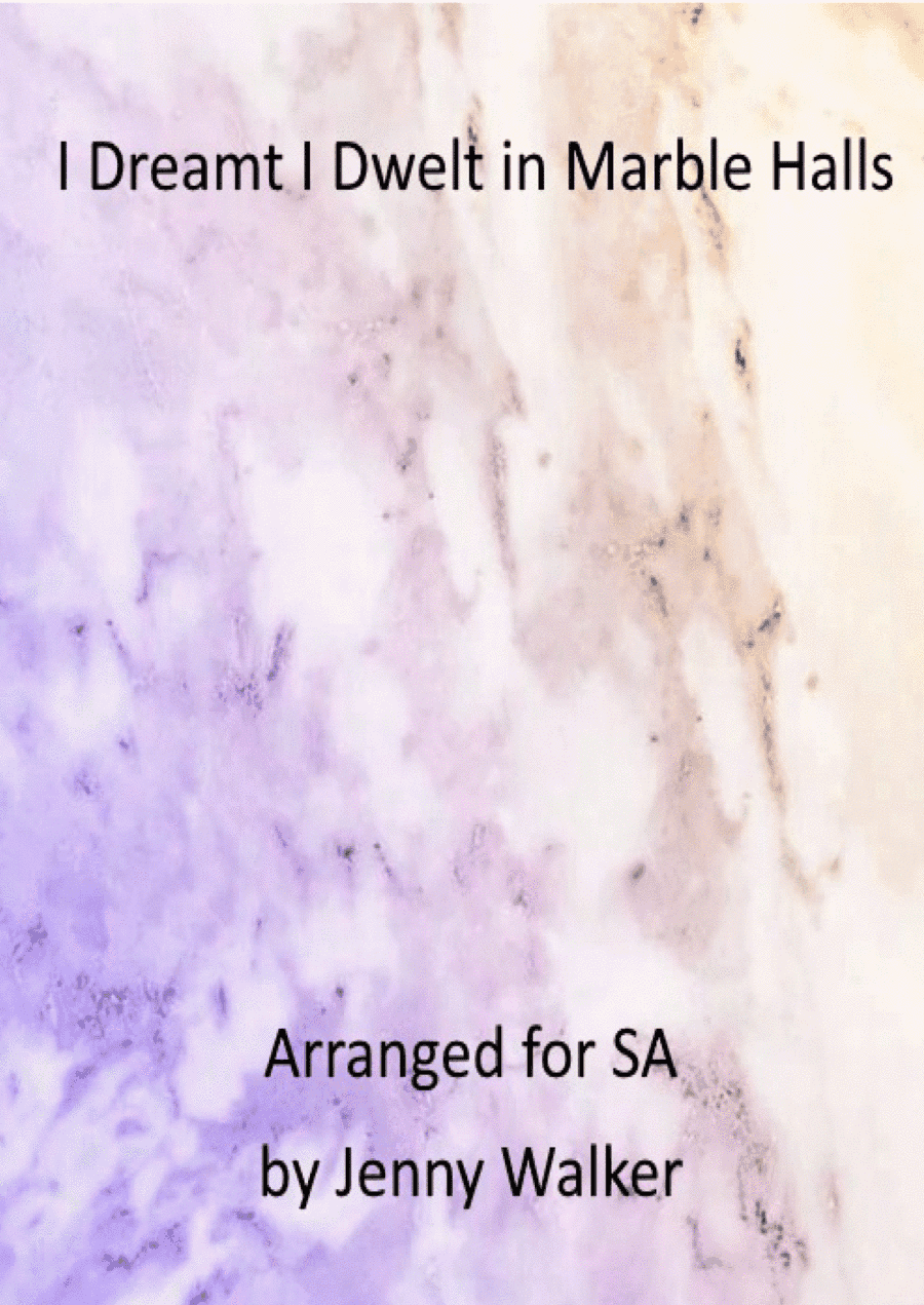 I dreamt I dwelt in marble halls for SA (arr. Jenny Walker)