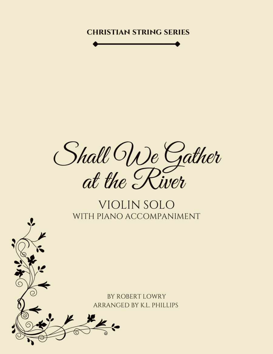 Shall We Gather at the River - Violin Solo with Piano Accompaniment (arr. K.L. Phillips)