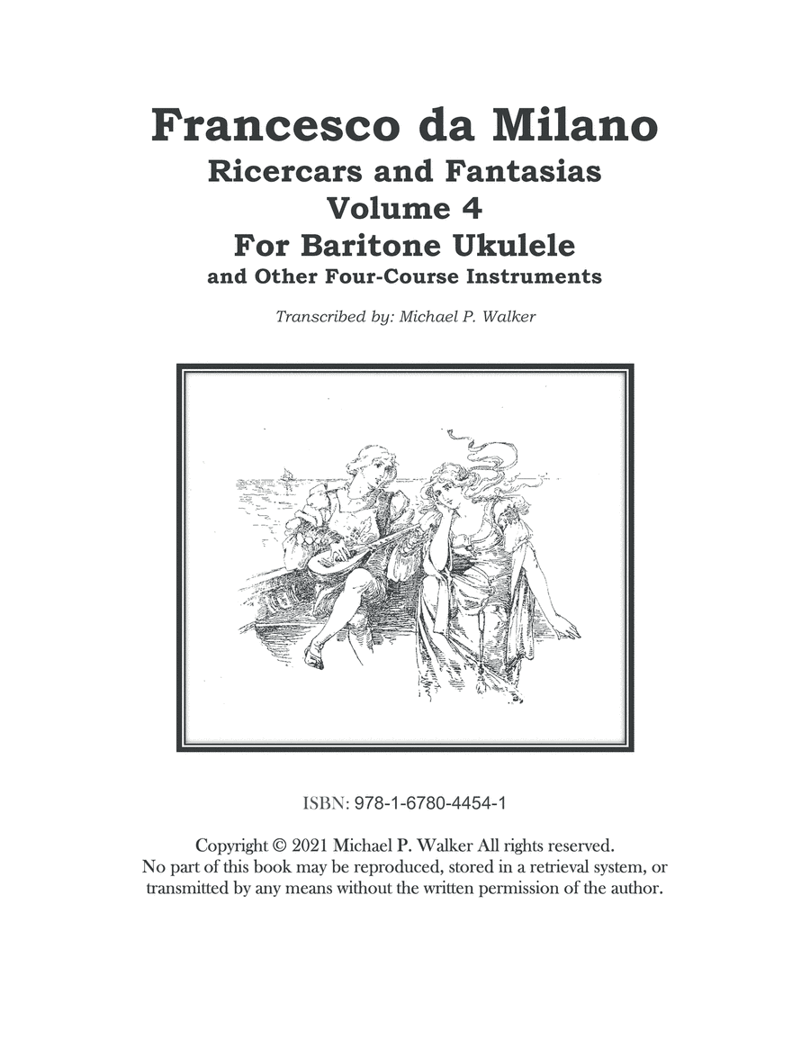 Francesco da Milano Ricercars and Fantasias  Volume 4 (arr. Michael P. Walker)