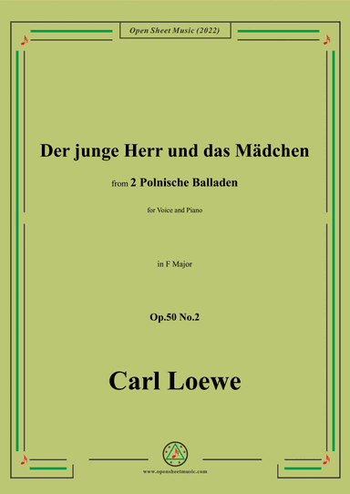 Loewe-Der junge Herr und das Mädchen,in F Major,Op.50 No.2,for Voice and Piano (arr. Open Cloud)