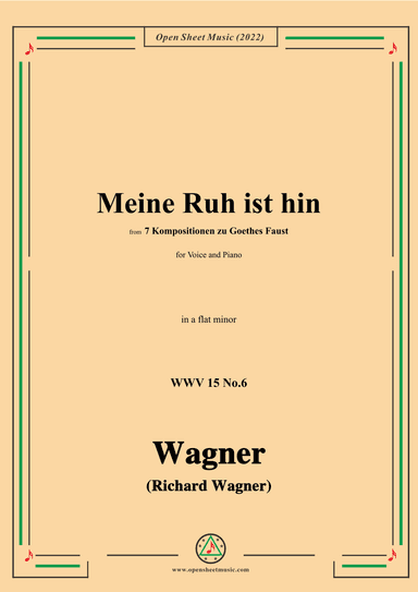 R. Wagner-Meine Ruh ist hin,WWV 15 No.6,from 7 Kompositionen zu Goethes Faust,in a flat minor (arr. OSM Press)