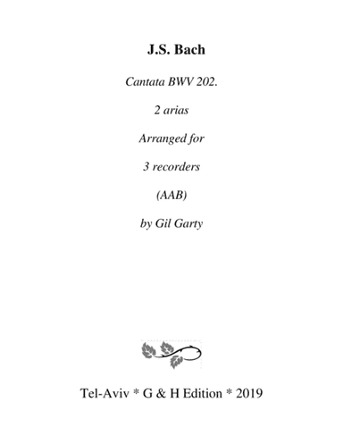 Two arias from Cantata BWV 202 (arrangement for 3 recorders) (arr. Gil Garty)