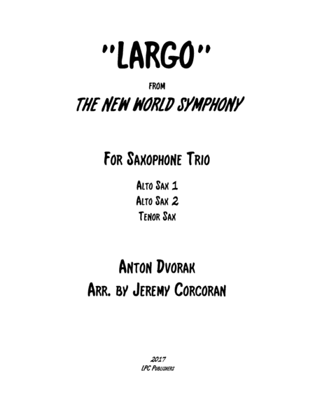 Largo from The New World Symphony for Saxophone Trio (AAT or SAT) (arr. Jeremy Corcoran)