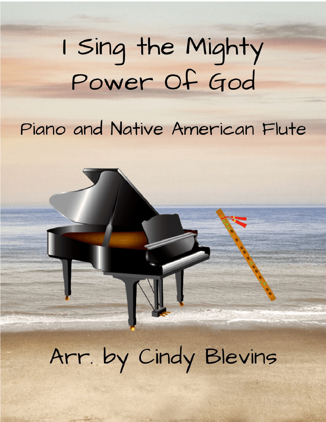 I Sing the Mighty Power of God, for Piano and Native American Flute (arr. Cindy Blevins)