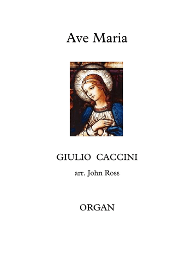 Ave Maria (Caccini) (Organ solo) (arr. John Ross)