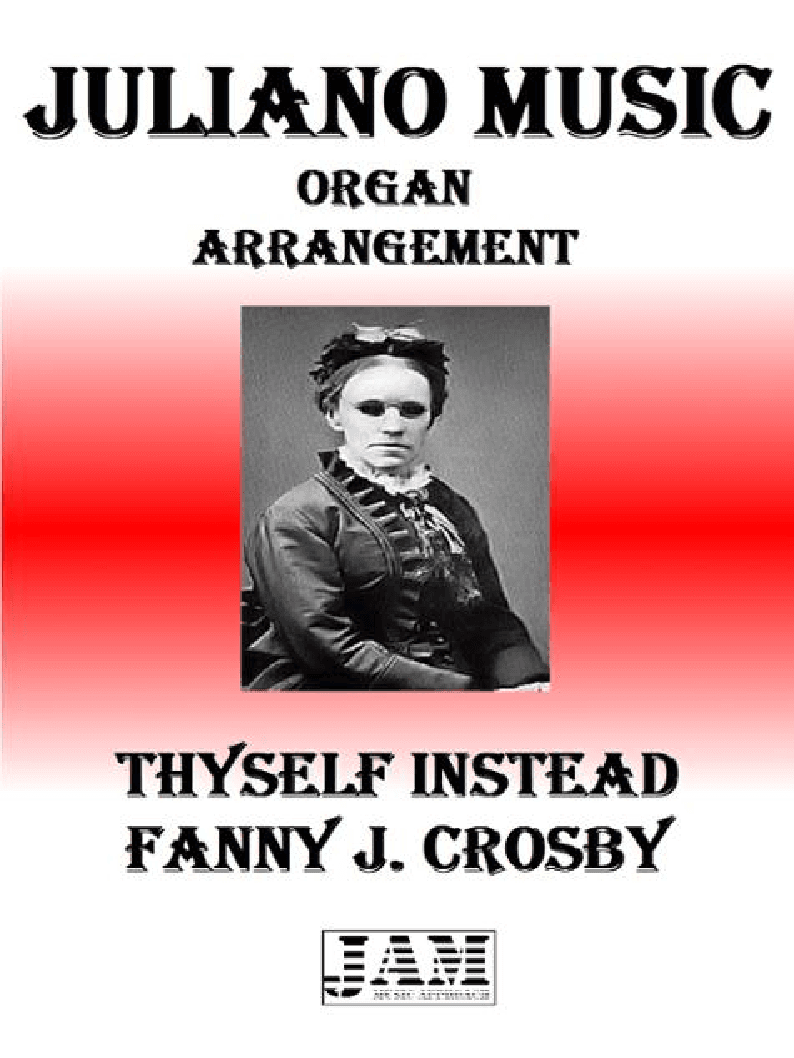 THYSELF INSTEAD - FANNY J. CROSBY (HYMN - EASY ORGAN) (arr. Juliano Music)