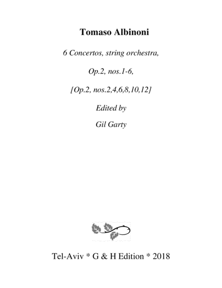 6 Concertos, string orchestra, Op.2, nos.1-6 [=Op.2,nos.2,4,6,8,10 & 12] (Original versions) (arr. Gil Garty)