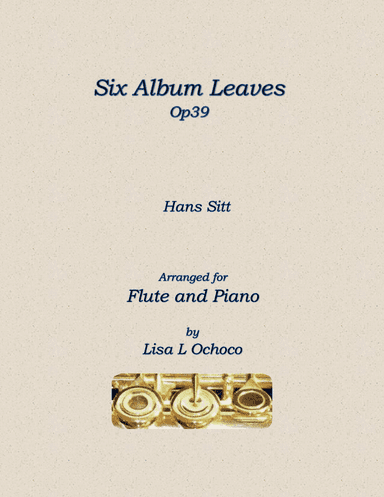 Six Album Leaves Op39 for Flute and Piano (arr. Lisa L Ochoco)