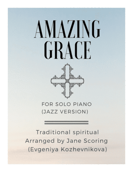 Amazing Grace Jazz Version (arr. Jane Scoring (Evgeniya Kozhevnikova))