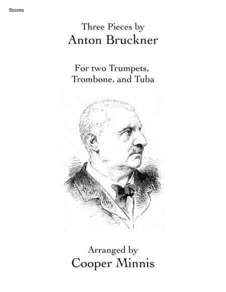 Three Pieces by Anton Bruckner: Two Trumpets, Trombone, and Tuba- Full Scores (arr. Cooper Minnis)