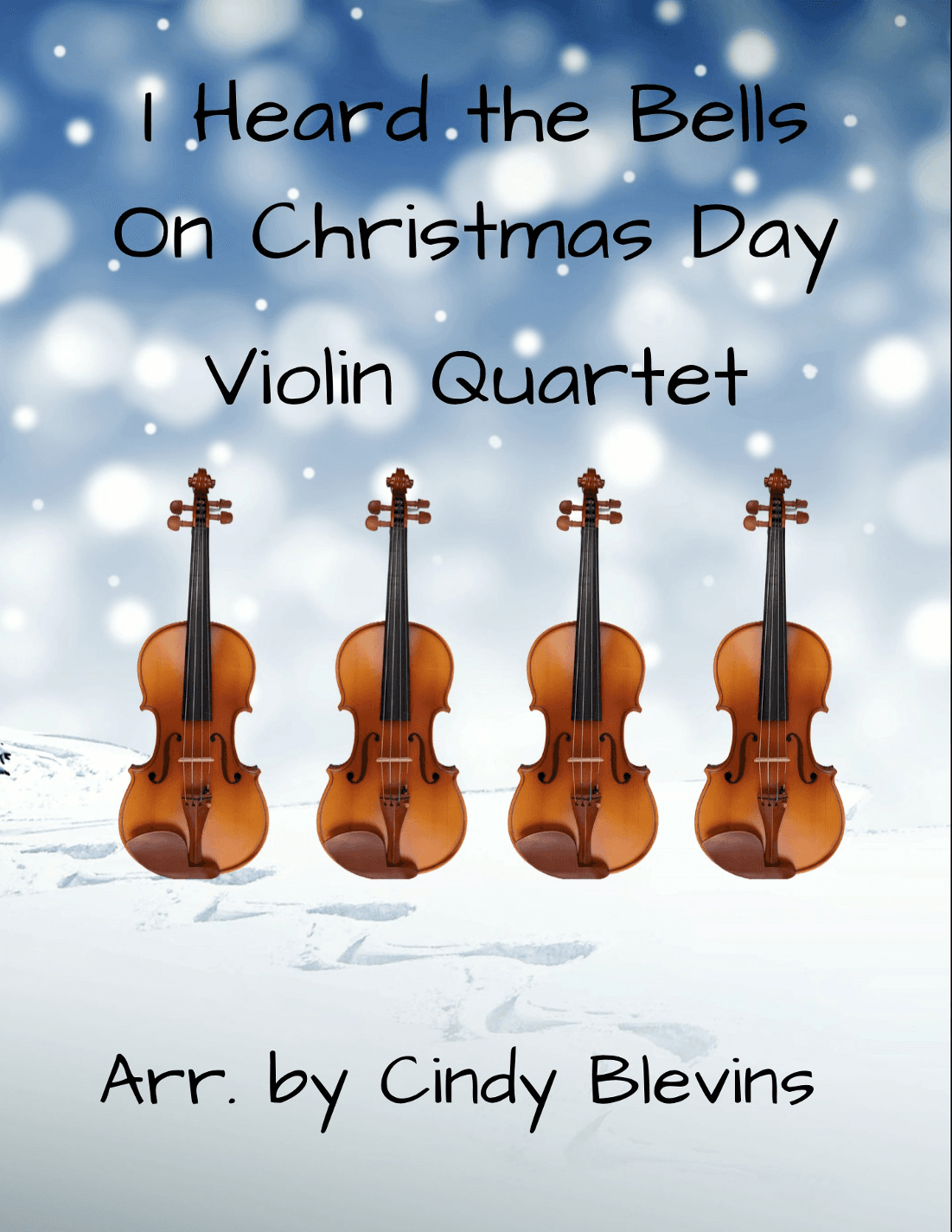 I Heard the Bells On Christmas Day, for Violin Quartet (arr. Cindy Blevins)