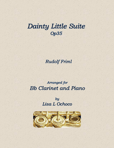 Dainty Little Suite Op35 for Bb Clarinet and Piano (arr. Lisa L Ochoco)
