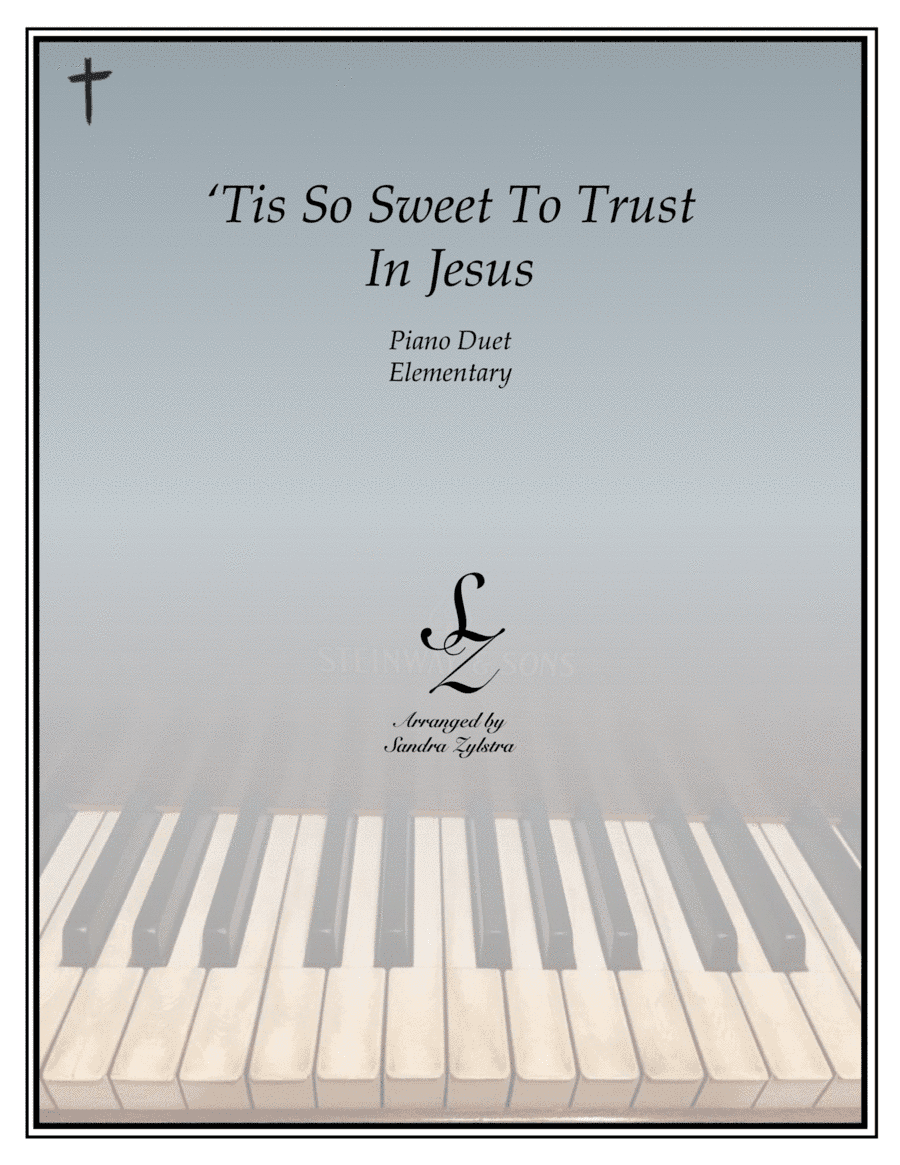 'Tis So Sweet To Trust In Jesus (elementary piano with optional duet) (arr. Sandra Zylstra)
