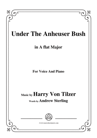 Harry Von Tilzer-Under The Anheuser Bush,in A flat Major,for Voice&Piano (arr. MSM)