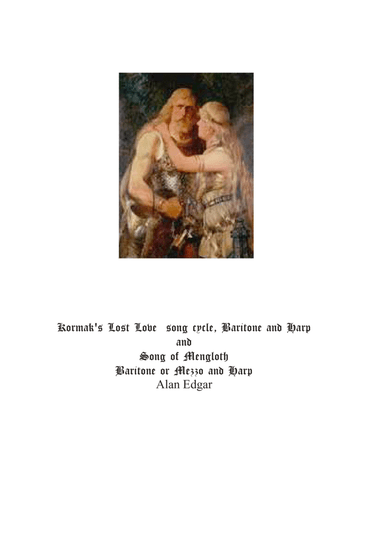 KORMAK'S LOST LOVE Song Cycle for Baritone and Harp. and Lay of MENGLOTH for Baritone or Mezzo and h