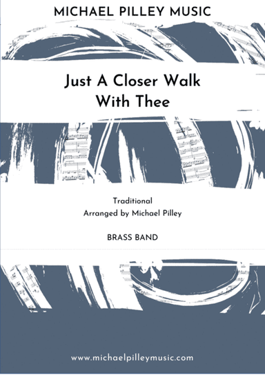 Just A Closer Walk With Thee (arr. Michael Pilley)