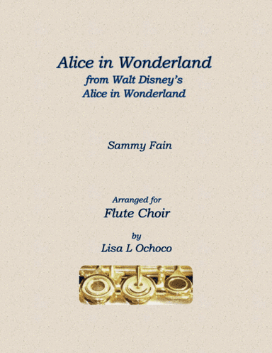 Alice In Wonderland from Walt Disney's ALICE IN WONDERLAND (arr. Lisa L Ochoco)