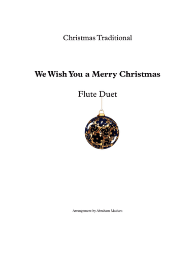 We Wish You a Merry Christmas Flute Duet -Two Tonalities Included (arr. Abraham Maduro)