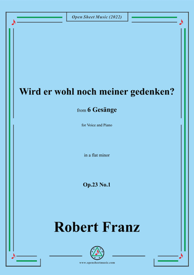Franz-Wird er wohl noch meiner gedenken?in a flat minor,Op.23 No.1,for Voice and Piano (arr. OSM Press)