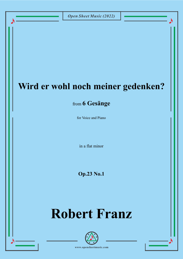 Franz-Wird er wohl noch meiner gedenken?in a flat minor,Op.23 No.1,for Voice and Piano (arr. OSM Press)