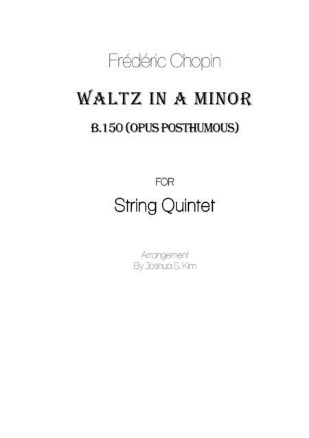 Waltz in A minor (Opus posthumous) for small string ensemble (arr. Joshua S. Kim)