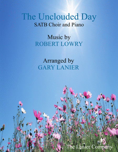 THE UNCLOUDED DAY(SATB Choir & Piano with Score/Choir Part) (arr. Gary Lanier)