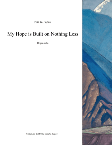 My Hope is Built on Nothing Less (arr. Irina G. Popov)