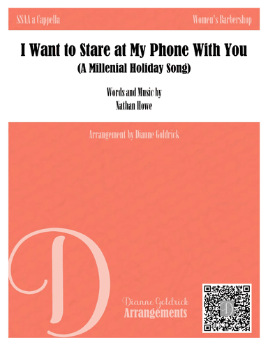 I Want To Stare At My Phone With You (a Millennial Holiday Song) (arr. Dianne Goldrick)