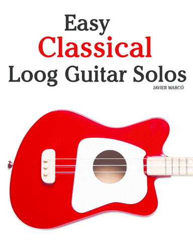 Easy Classical Loog Guitar Solos (arr. Javier Marcó)