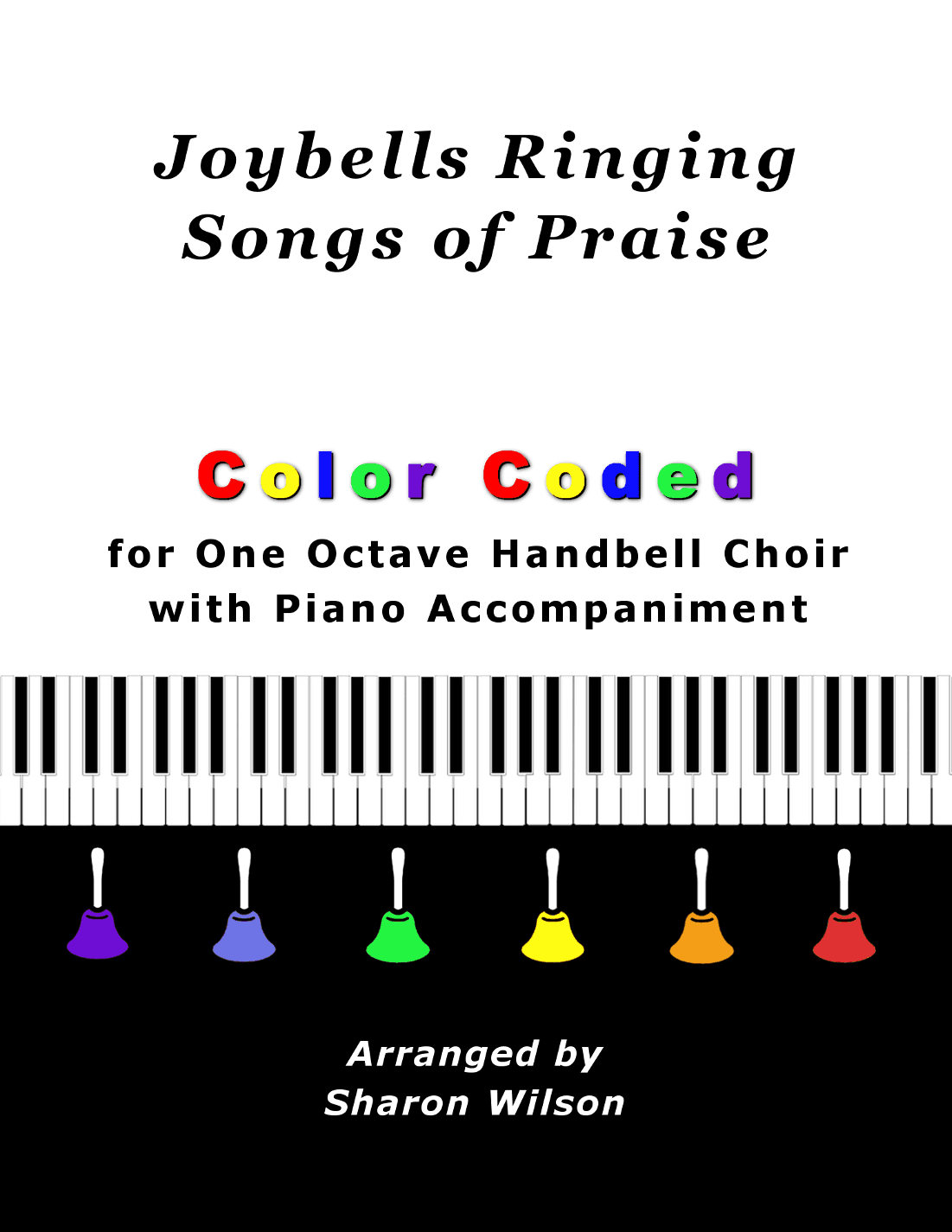Joybells Ringing Songs of Praise (Collection of 10 Hymns for One Octave Handbell Choir with Piano) (arr. Sharon Wilson)