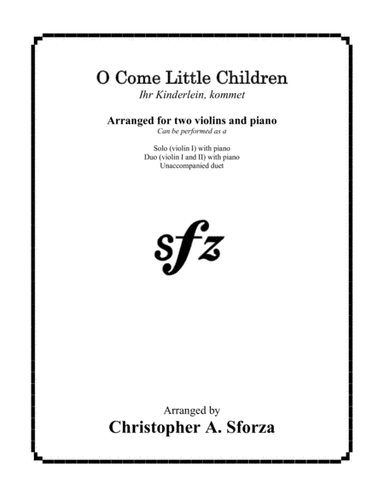 O Come Little Children, for two violins and piano (arr. Christopher A. Sforza)