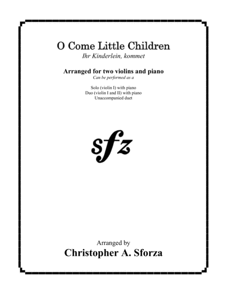 O Come Little Children, for two violins and piano (arr. Christopher A. Sforza)