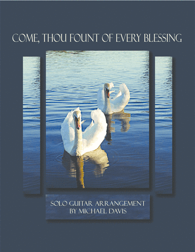 Come, Thou Fount of Every Blessing for solo guitar (arr. Michael Davis)