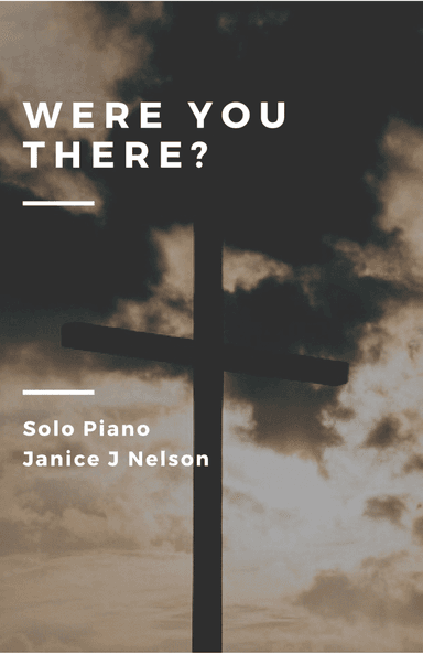 Were You There (arr. Janice J Nelson)