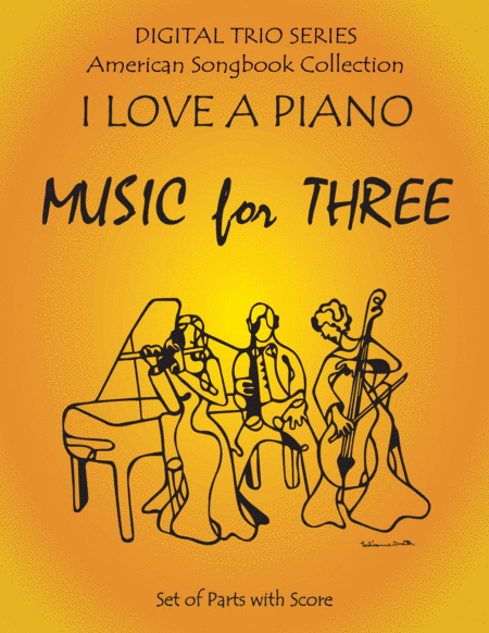 I Love a Piano for Woodwind, String, or Piano Trio Full Set of Parts (arr. Last Resort Music Publishing)
